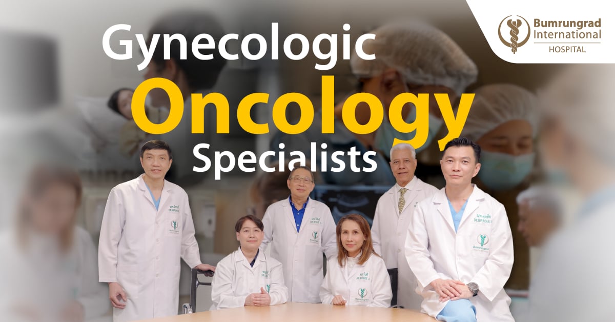 Meet Bumrungrad’s Team of Gynecologic Oncology Specialists