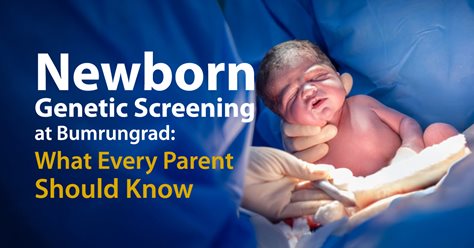 Newborn Genetic Screening at Bumrungrad: What Every Parent Should Know
