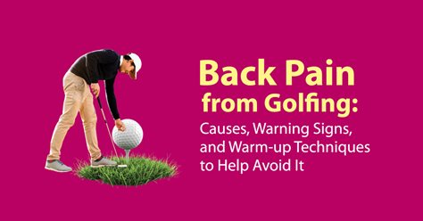 Back Pain from Golfing: Causes, Warning Signs, and Warm-up Techniques to Help Avoid It