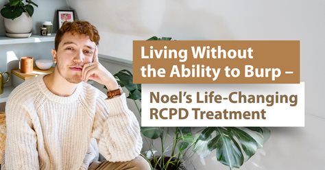 Living Without the Ability to Burp – Noel’s Life-Changing RCPD Treatment