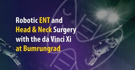 Robotic ENT and Head & Neck Surgery with the da Vinci Xi at Bumrungrad