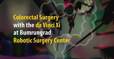 Colorectal Surgery with the da Vinci Xi at Bumrungrad Robotic Surgery Center