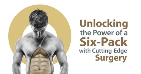 Unlocking the Power of a Six-Pack with Cutting-Edge Surgery
