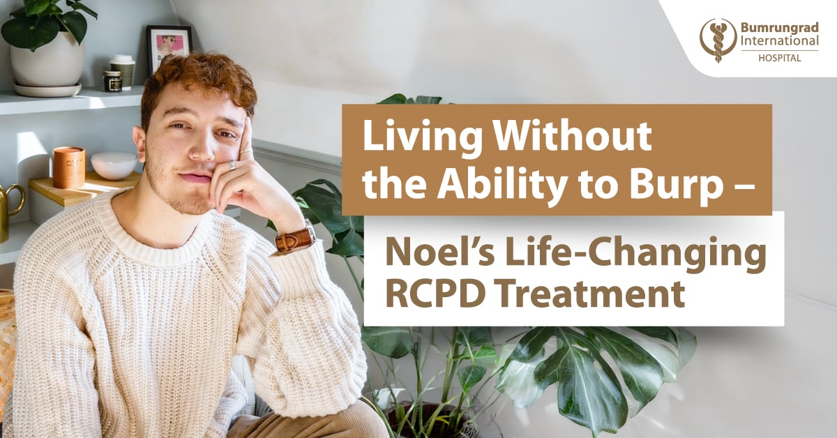 Living Without the Ability to Burp – Noel’s Life-Changing RCPD Treatment