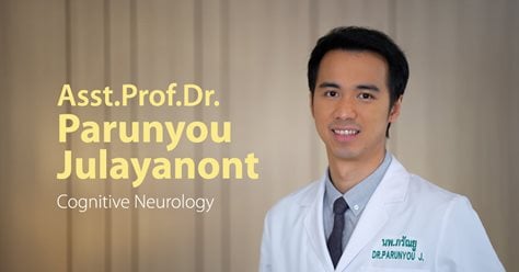 Asst.Prof.Dr. Parunyou Julayanont Cognitive Neurology