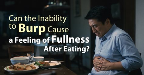 Can the Inability to Burp Cause a Feeling of Fullness After Eating?