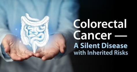 Colorectal Cancer — A Silent Disease with Inherited Risks