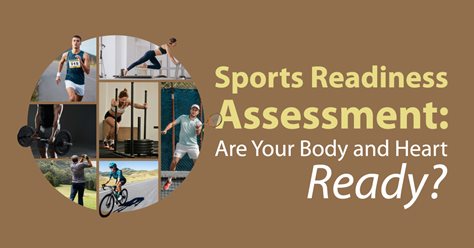 Sports Readiness Assessment: Are Your Body and Heart Ready?