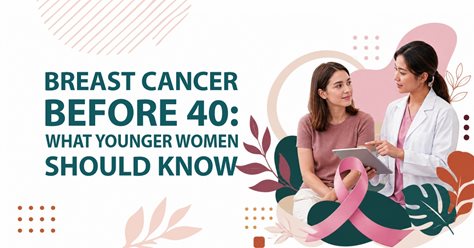 Breast Cancer Before 40: What Younger Women Should Know