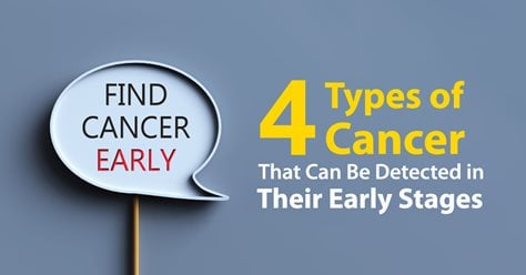4 Types of Cancer That Can Be Detected in Their Early Stages