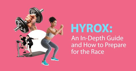 HYROX: An In-Depth Guide and How to Prepare for the Race