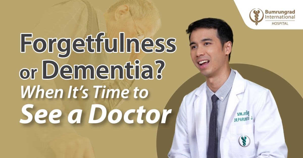 Forgetfulness or Dementia? When It Is Time to See a Doctor